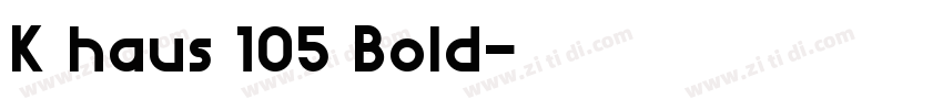 K haus 105 Bold字体转换 K haus 105 Bold字体转换